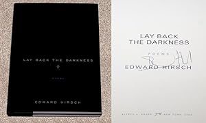 Seller image for LAY BACK THE DARKNESS: POEMS - Rare Fine Copy of The First Hardcover Edition/First Printing: Signed by Edward Hirsch - SIGNED ON THE TITLE PAGE for sale by ModernRare