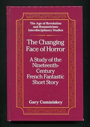 Bild des Verkufers fr The Changing Face of Horror: A Study of the Nineteenth-Century French Fantastic Short Story zum Verkauf von ReadInk, ABAA/IOBA
