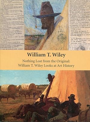 Image du vendeur pour William T. Wiley: Nothing Lost from the Original: William T. Wiley Looks at Art History mis en vente par The Green Arcade
