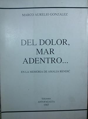 Imagen del vendedor de Del dolor, mar adentro. En la memoria de Amalia Rendic a la venta por Librera Monte Sarmiento