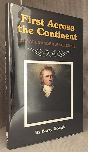 Seller image for First Across the Continent; Sir Alexander MacKenzie for sale by Burton Lysecki Books, ABAC/ILAB