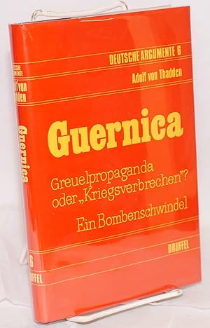 Image du vendeur pour Guernica; greuelpropaganda oder "Kriegsverbrechen"? Ein Bombenschwindel mis en vente par Bolerium Books Inc.