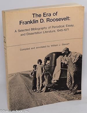 The era of Franklin D. Roosevelt: a selected bibliography of periodical, essay, and dissertation ...