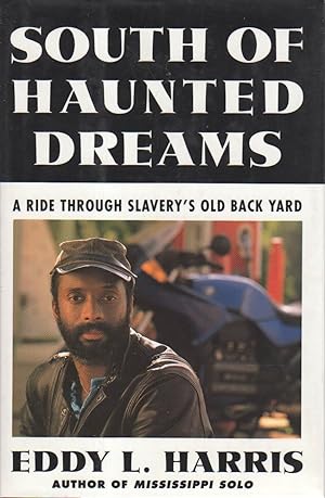 Seller image for SOUTH OF HAUNTED DREAMS. A Ride Through Slavery's Old Back Yard. for sale by Bookfever, IOBA  (Volk & Iiams)