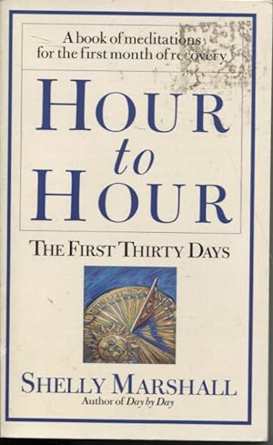 Seller image for Hour to Hour : the First Thirty Days A Book of Meditations for the First Month of Recovery for sale by Dromanabooks