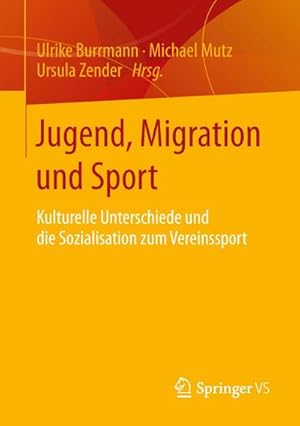 Bild des Verkufers fr Jugend, Migration und Sport : Kulturelle Unterschiede und die Sozialisation zum Vereinssport zum Verkauf von AHA-BUCH GmbH