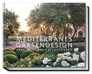 Bild des Verkufers fr Mediterranes Gartendesign : Spektakulre Privatgrten zum Verkauf von AHA-BUCH GmbH
