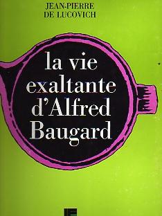 La vie exaltante d'Alfred Baugard.