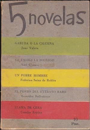 5 Novelas: GARUDA O LA CIGÜEÑA por Juan Valera/ YO ESCOGI LA SOLEDAD por Noel Clarasó/ UN POBRE H...