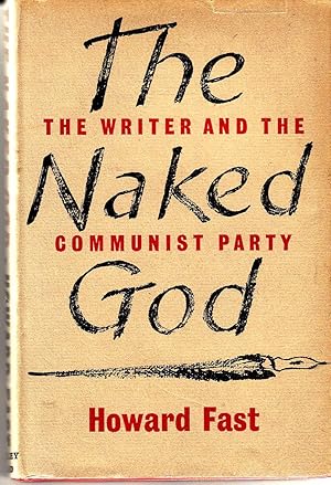 The naked god : the writer and the Communist Party