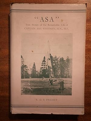 Imagen del vendedor de ASA True Stories of the Remarkable Life of Captain Asa Whitney, M.N., M.E. a la venta por David Kenyon