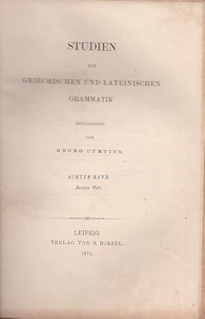 Imagen del vendedor de Studien zur griechischen und lateinischen Grammatik Band 8, Heft 2: Vilhelmus Clemm: de alpha intensivo. / Reinholdus Merzdorf: Quaestiones de vocalium in dialecto Herodotea concursu modo admisso, modo evitato. / Paulus Cauer: de dialecto Attica vetustiore quaestionum epigraphicarum pars prior. / August Fick:Beitrge zur griehischen Namensystematik. / Hermann Osthoff: Zwei Flle gebrochener reduplication. / Georg Curtius: Miscellen. a la venta por Antiquariat Carl Wegner