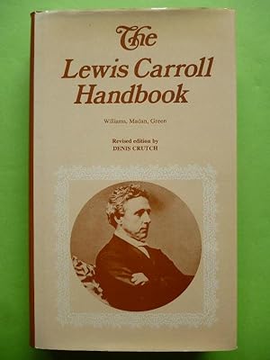 Seller image for The Lewis Carroll Handbook. Being a new version of A Handbook to the Literature of the Rev. C.L. Dodgson by Sidney Herbert Williams and Falconer Madan. Revised and augmented by Roger Lancelyn Green. Now further revised by Dennis Crutch. for sale by Carmichael Alonso Libros