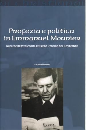 Seller image for Profezia e politica in Emmanuel Mounier Nucleo strategico del pensiero utopico del Novecento for sale by Di Mano in Mano Soc. Coop
