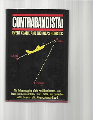 Seller image for CONTRABANDISTA!: The Flying Smugglers Of The World Heroin Cartel ~ And How A Lone Cessna Led U.S. "Narcs" To The Latin Connection ~ And To The Arrest Of Its Kingpin, Auguste Ricord. for sale by Chris Fessler, Bookseller