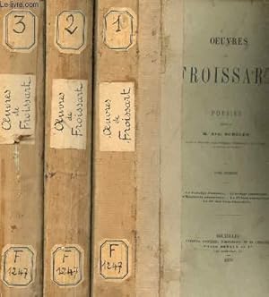 Bild des Verkufers fr OEUVRES DE FROISSART - POESIES - EN 3 VOLUMES : TPOME PREMIER + TOME DEUXIEME + TOME TROISIEME. zum Verkauf von Le-Livre