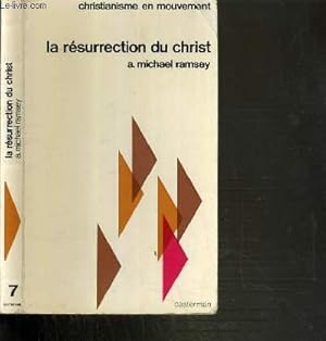 Bild des Verkufers fr LE RESURRECTION DU CHRIST - ESSAI DE THEOLOGIE BIBLIQUE / COLLECTION CHRISTIANISME EN MOUVEMENT N7. zum Verkauf von Le-Livre