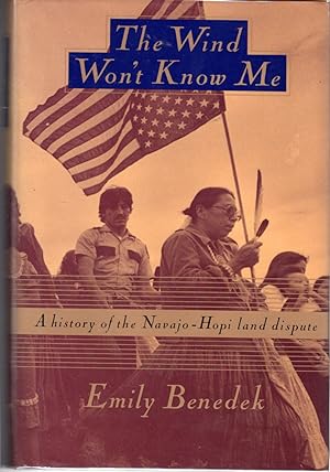 Seller image for The Wind Won't Know Me: A History of the Navajo-Hopi Land Dispute for sale by Dorley House Books, Inc.