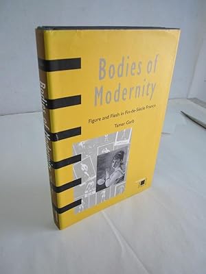 Seller image for Bodies of Modernity: Figure and Flesh in Fin-de-Siecle France for sale by Atlantic Bookshop