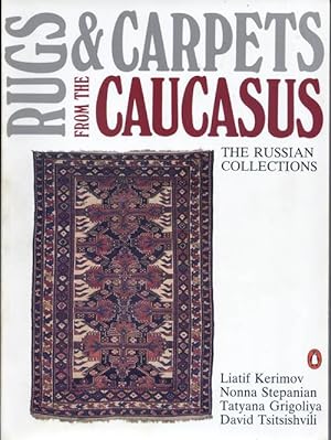 Rugs and Carpets from the Caucasus, the Russian Collections