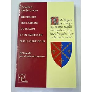 Image du vendeur pour Recherches Sur L'Origigine Du Blason Et En Particulier Sur La Fleur De Lis mis en vente par St Marys Books And Prints