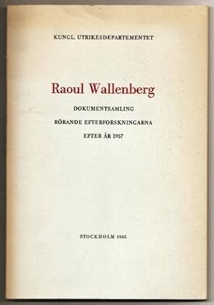 Bild des Verkufers fr Raoul Wallenberg. Dokumentsamling jmte kommentarer rrande efterforskningarna efter r 1957. zum Verkauf von Hatt Rare Books ILAB & CINOA