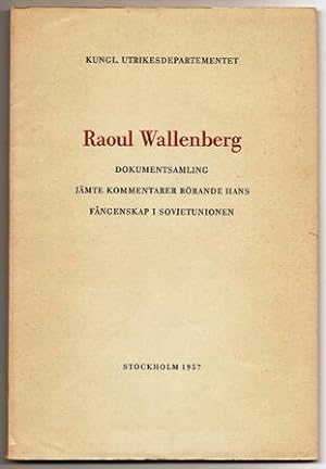 Bild des Verkufers fr Raoul Wallenberg. Dokumentsamling jmte kommentarer rrande hans fngenskap i Sovjetunionen. zum Verkauf von Hatt Rare Books ILAB & CINOA