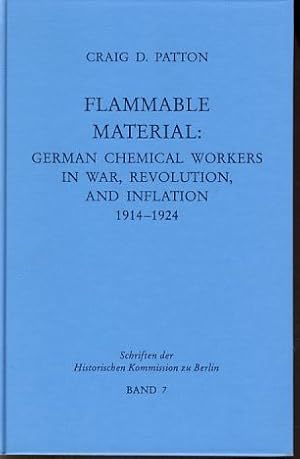 Flammable material: German chemical workers in war revolution, and inflation 1914 - 1924. Schrift...
