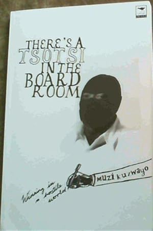 Seller image for There's a Tsotsi in the Boardroom: Winning in a Hostile World for sale by Chapter 1