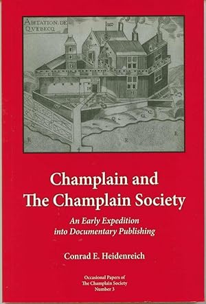 Bild des Verkufers fr Champlain and The Champlain Society: An Early Expedition Into Documentary Publishing zum Verkauf von Book Dispensary