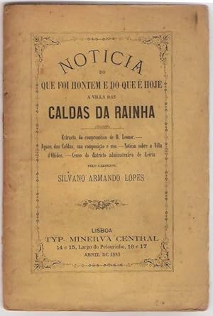 Noticia do que foi hontem e do que é hoje a villa das Caldas da Rainha. Extracto do compromisso d...