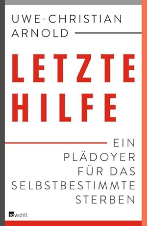 Bild des Verkufers fr Letzte Hilfe : Ein Pldoyer fr das selbstbestimmte Sterben zum Verkauf von AHA-BUCH GmbH