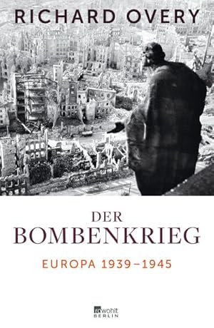 Bild des Verkufers fr Der Bombenkrieg : Europa 1939 bis 1945 zum Verkauf von AHA-BUCH GmbH