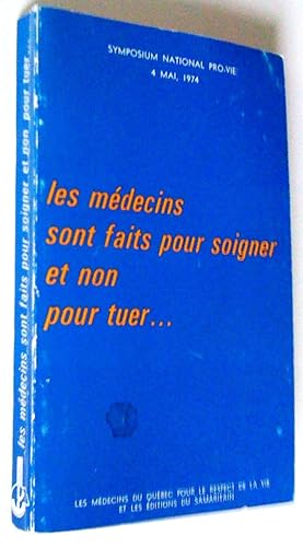 Les médecins sont faits pour soigner et non pour tuer. Symposium national Pro-vie, 4 mai 1974