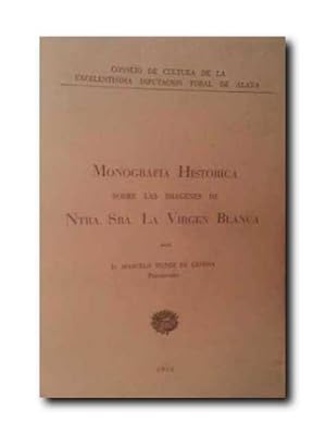 Imagen del vendedor de Monografia Historica Sobre Las Imagenes De NTRA. SRA. LA VIRGEN BLANCA. a la venta por LIBRERIA CLIO