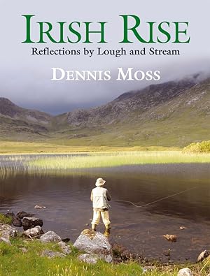 Seller image for IRISH RISE: REFLECTIONS BY LOUGH AND STREAM. By Dennis Moss. for sale by Coch-y-Bonddu Books Ltd