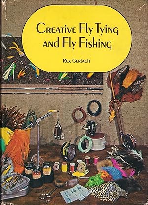 Image du vendeur pour CREATIVE FLY TYING AND FLY FISHING. By Rex Gerlach. Foreword by A.I. "Pal" Alexander. mis en vente par Coch-y-Bonddu Books Ltd