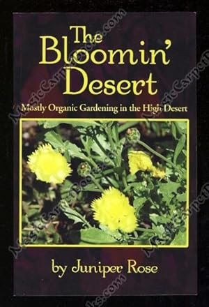 The Bloomin' Desert: Mostly Organic Gardening in the High Desert