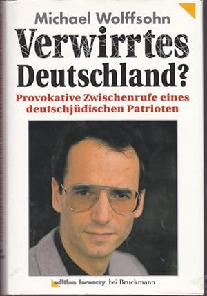 Seller image for Verwirrtes Deutschland? Provokative Zwischenrufe eines deutsjdischen patrioten. for sale by Ant. Abrechnungs- und Forstservice ISHGW