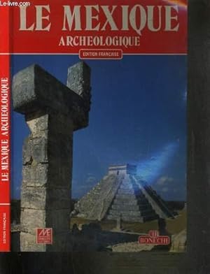 Seller image for LE MEXIQUE ARCHEOLOGIEQUE - 220 ILLUSTRATIONS EN COULEURS for sale by Le-Livre