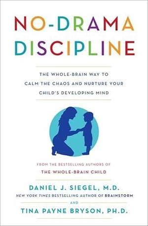 Seller image for No-Drama Discipline: The Whole-Brain Way to Calm the Chaos and Nurture Your Child's Developing Mind (Paperback) for sale by Grand Eagle Retail