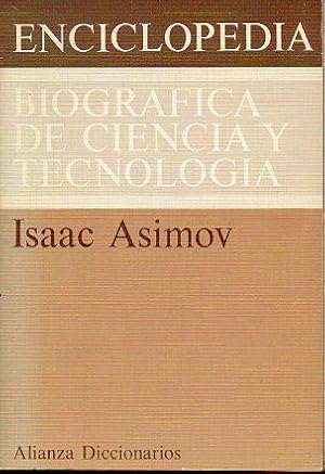 Imagen del vendedor de ENCICLOPEDIA BIOGRFICA DE CIENCIA Y TECNOLOGA. La vida y la obra 1197 grandes cientficos desde la antigedad hasta nuestros das. Nueva Edicin Revisada. Trad. Consuelo Varela Ortega / Federico Daz Calero. a la venta por angeles sancha libros