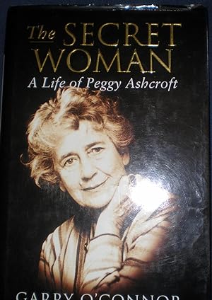 The Secret Woman A Life Of Peggy Ashcroft