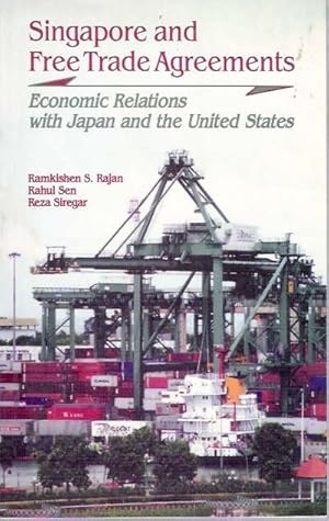 Bild des Verkufers fr Singapore and Free Trade Agreements : Economic Relations with Japan and the United States zum Verkauf von Mike's Library LLC