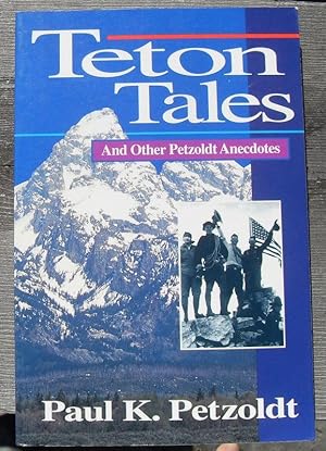 Seller image for Teton Tales: And Other Petzoldt Anecdotes for sale by JP MOUNTAIN BOOKS