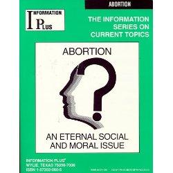 Bild des Verkufers fr Information Plus: Abortion An Eternal Social and Moral Issue zum Verkauf von Inga's Original Choices