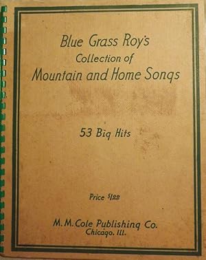 Seller image for BLUE GRASS ROY'S COLLECTION OF MOUNTAIN AND HOME SONGS: 53 BIG HITS for sale by Antic Hay Books