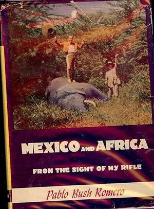 Bild des Verkufers fr MEXICO AND AFRICA FROM THE SIGHT OF MY RIFLE zum Verkauf von Antic Hay Books