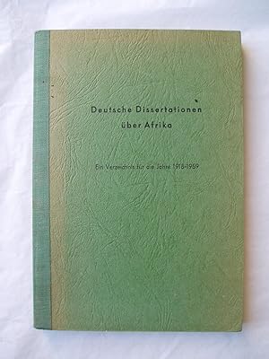 Imagen del vendedor de Deutsche Dissertationen ber Afrika : Ein Verzeichnis fr die Jahre 1918-1959 a la venta por Expatriate Bookshop of Denmark