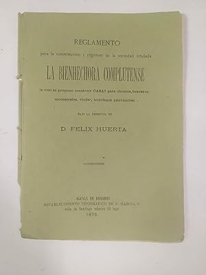 Reglamento Para La Constitucion y Regimen De La Sociedad Titulada LA BIENHECHORA COMPLUTENSE La C...